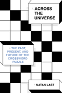 Review: <i>Across the Universe: The Past, Present, and Future of the Crossword Puzzle </i>