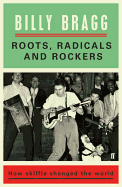 Roots, Radicals, and Rockers: How Skiffle Changed the World