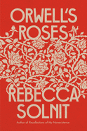 Review: <i>Orwell's Roses</i>