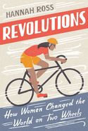 Review: <i>Revolutions: How Women Changed the World on Two Wheels</i>