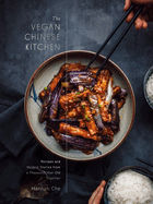 The Vegan Chinese Kitchen: Recipes and Modern Stories from a Thousand-Year-Old Tradition 