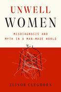 Review: <i>Unwell Women: Misdiagnosis and Myth in a Man-Made World</i>