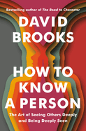 How to Know a Person: The Art of Seeing Others Deeply and Being Deeply Seen 