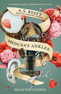 Medusa's Ankles: Selected Stories 