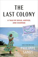 Review: <i>The Last Colony: A Tale of Exile, Justice, and Courage</i>