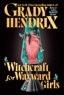 Review: <i>Witchcraft for Wayward Girls</i>