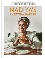 Nadiya's Everyday Baking: From Weeknight Dinners to Celebration Cakes, Let Your Oven Do the Work 