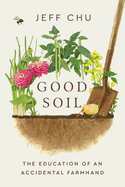 Review: <i>Good Soil: The Education of an Accidental Farmhand </i>