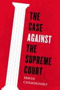 The Case Against the Supreme Court