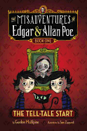 The Tell-Tale Start: The Misadventures of Edgar & Allan Poe, #1