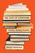The Lives of Literature: Reading, Reaching, Knowing