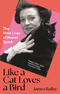 Review: <i>Like a Cat Loves a Bird: The Nine Lives of Muriel Spark </i>