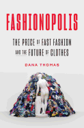 Fashionopolis: The Price of Fast Fashion--And the Future of Clothes 
