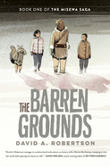 The Barren Grounds: The Misewa Saga, Book 1