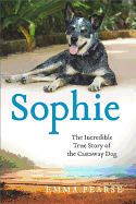 Sophie: The Incredible True Story of the Castaway Dog 
