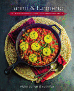 Tahini & Turmeric: 101 Middle Eastern Classics--Made Irresistibly Vegan 