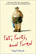Book Review: <i>Fat, Forty, and Fired</i>
