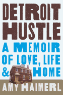 Detroit Hustle: A Memoir of Love, Life & Home