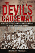 The Devil's Causeway: The True Story of America's First Prisoners of War in the Philippines, and the Heroic Expedition Sent to Their Rescue