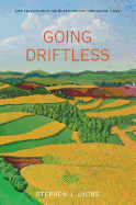 Going Driftless: Life Lessons from the Heartland for Unraveling Times