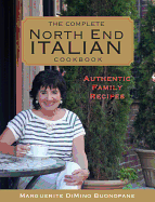 The North End Italian Cookbook: The Bestselling Classic Featuring Even More Authentic Family Recipes