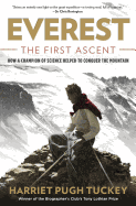 Everest--The First Ascent: How a Champion of Science Helped to Conquer the Mountain
