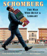 Children's Review: <i>Schomburg: The Man Who Built a Library</i>