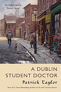 A Dublin Student Doctor: An Irish Country Novel 