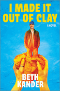 Review: <i>I Made It Out of Clay</i>