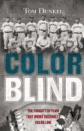 Color Blind: The Forgotten Team That Broke Baseball's Color Line