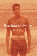 Barefoot to Avalon: A Brother's Story