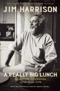A Really Big Lunch: Meditations on Food and Life from the Roving Gourmand