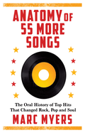 Anatomy of 55 More Songs: The Oral History of Top Hits that Changed Rock, Pop and Soul 
