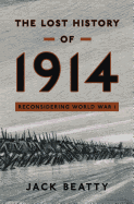 The Lost History of 1914