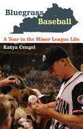 Bluegrass Baseball: A Year in the Minor League Life