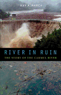 River in Ruin: The Story of the Carmel River