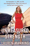 Unmeasured Strength: A Story of Survival and Transformation 