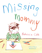 Missing Mommy: A Book About Bereavement