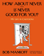 Review: <i>How About Never—Is Never Good for You?: My Life in Cartoons</i>