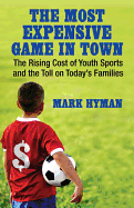 The Most Expensive Game in Town: The Rising Cost of Youth Sports and the Toll on Today's Families