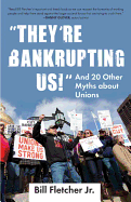 "They're Bankrupting Us!": And 20 Other Myths About Unions