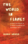 The World in Flames: A Black Boyhood in a White Supremacist Doomsday Cult
