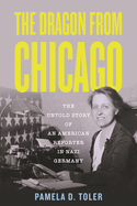 Review: <i>The Dragon from Chicago: The Untold Story of an American Reporter in Nazi Germany</i>