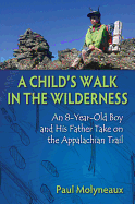 A Child's Walk in the Wilderness: An 8-Year-Old Boy and His Father Take On the Appalachian Trail