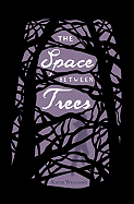 Children's Review: <i>The Space Between Trees</i>