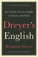 Dreyer's English: An Utterly Correct Guide to Clarity 