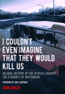I Couldn't Even Imagine That They Would Kill Us: An Oral History of the Attacks Against the Students of Ayotzinapa