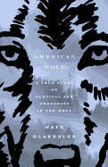 Review: <i>American Wolf: A True Story of Survival and Obsession in the West</i>
