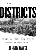 The Districts: Stories of American Justice from the Federal Courts 