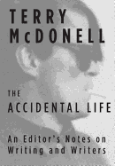 The Accidental Life: An Editor's Notes on Writing and Writers